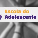 Escola do Adolescente: adesão ao programa está aberta para Estados e redes escolares